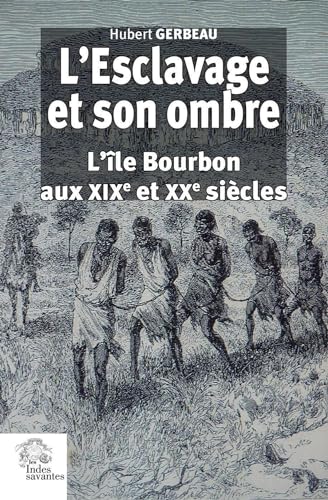 Stock image for L'esclavage et son ombre. L'le Bourbon aux XIXe et XXe sicles ----- Volume 1 seul for sale by Okmhistoire