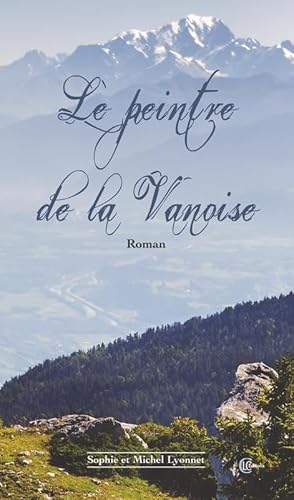 Stock image for Le peintre de la Vanoise [Broch] Lyonnet, Sophie et Lyonnet, Michel for sale by BIBLIO-NET