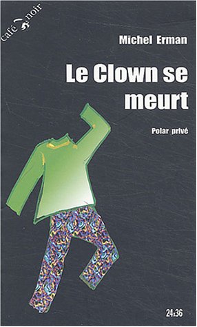 Imagen de archivo de Le Clown Se Meurt a la venta por RECYCLIVRE