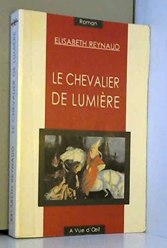 9782846660396: LE CHEVALIER DE LUMIERE