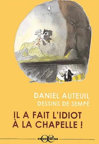 Stock image for Il a fait l'idiot  la chapelle ! for sale by Ammareal