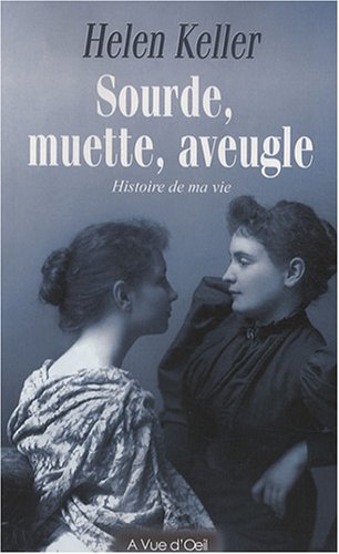 9782846664264: Sourde, muette, aveugle: Histoire de ma vie