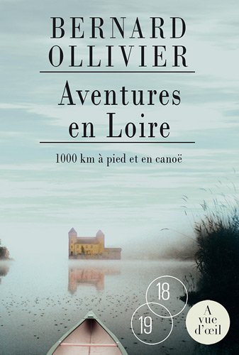 Stock image for Aventures en Loire: 1000 km  pied et en cano for sale by Ammareal