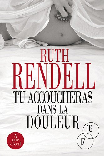 TU ACCOUCHERAS DANS LA DOULEUR (9782846665544) by RENDELL, RUTH