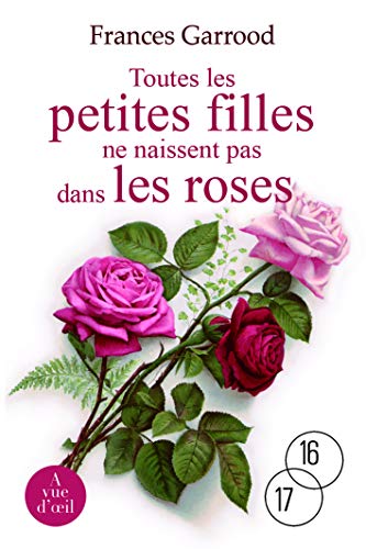 Stock image for Toutes les petites filles ne naissent pas dans les roses for sale by Ammareal