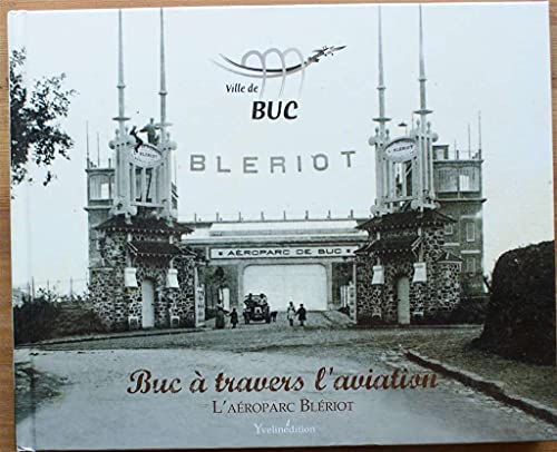 Beispielbild fr Buc  Travers L'aviation : L'aroparc Blriot zum Verkauf von RECYCLIVRE
