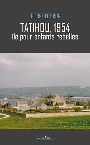 Beispielbild fr Tatihou, 1954 : le Pour Enfants Rebelles zum Verkauf von RECYCLIVRE