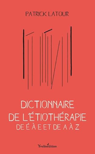 Beispielbild fr L'tiothrapie De   E Et De A  Z : L'art De La Mmoire Retrouve : Dictionnaire De L'tiothrapie zum Verkauf von RECYCLIVRE