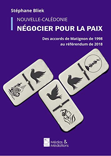Beispielbild fr Nouvelle-caldonie : Ngocier Pour La Paix : Des Accords De Matignon De 1988 Au Rfrendum De 2018 zum Verkauf von RECYCLIVRE