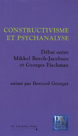 Stock image for Constructivisme et psychanalyse : Dbat entre Mikkel Borch-Jacobsen et Georges Fischman for sale by Ammareal