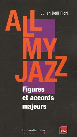 Beispielbild fr All My Jazz : Figures Et Accords Majeurs zum Verkauf von RECYCLIVRE