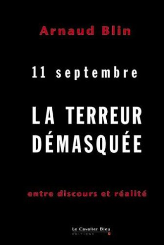 Beispielbild fr La Terreur dmasque : 11 Septembre Entre discours et ralit zum Verkauf von Ammareal