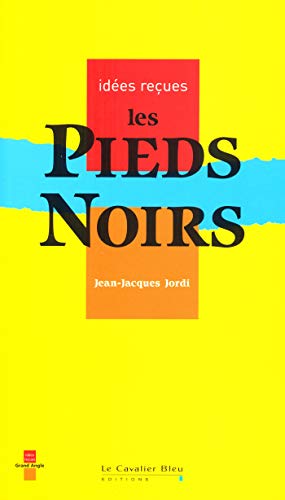 Beispielbild fr Les Pieds-Noirs zum Verkauf von Chapitre.com : livres et presse ancienne