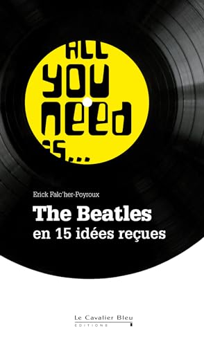 Beispielbild fr All you need is. : The Beatles en 15 ides reues zum Verkauf von Ammareal