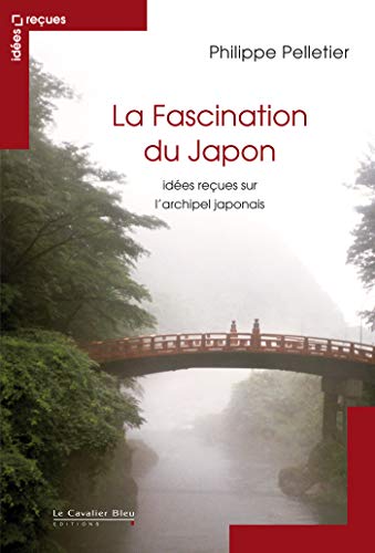 Beispielbild fr La Fascination du Japon: id es reçues sur le Japon (Id es reçues - Grand angle) (French Edition) zum Verkauf von WorldofBooks