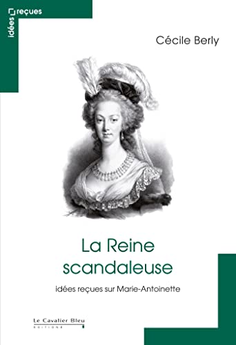 9782846703970: La Reine scandaleuse: Ides reues sur Marie-Antoinette