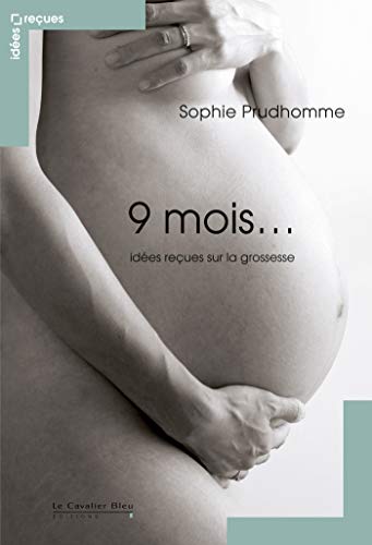Beispielbild fr Neuf mois. : Ides reues sur la grossesse zum Verkauf von Ammareal