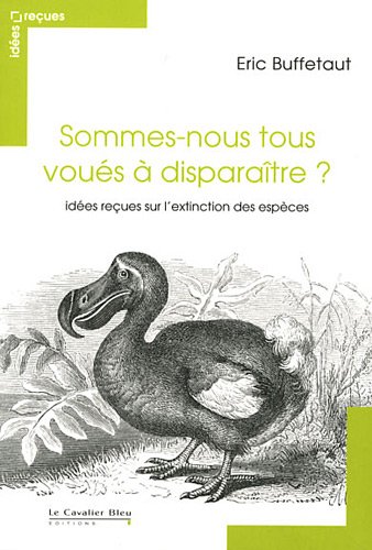 Stock image for Sommes-nous tous vous  disparatre ? : Ides reues sur l'extinction des espces for sale by Ammareal