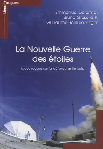 Beispielbild fr La Nouvelle Guerre des toiles : Ides reues sur la dfense antimissile zum Verkauf von Ammareal