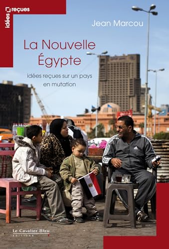 Stock image for La Nouvelle Egypte - ides reues sur un pays en mutation for sale by Ammareal