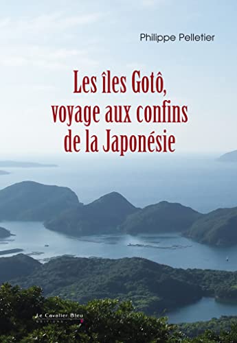 Stock image for Iles goto. voyage aux confins de la japonesie for sale by Ammareal