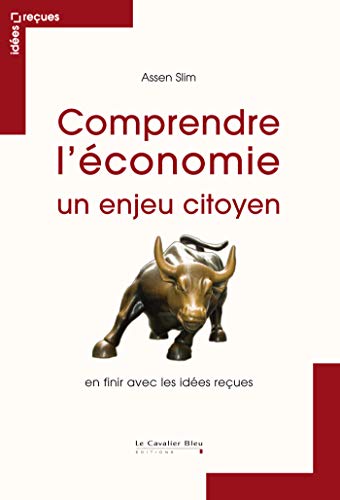 Beispielbild fr Comprendre l'conomie, un enjeu citoyen : En finir avec les ides reues zum Verkauf von Ammareal