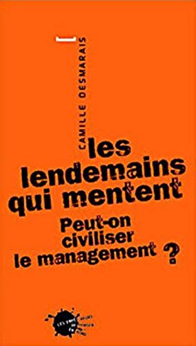 Beispielbild fr Les lendemains qui mentent. Peut-on civiliser le management ? zum Verkauf von Ammareal