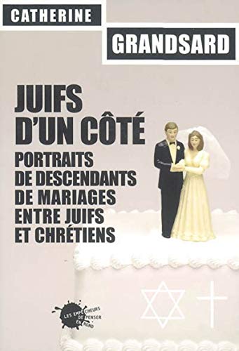 Beispielbild fr Juifs d'un ct. Portraits de descendants de mariages entre juifs et chrtiens zum Verkauf von Ammareal