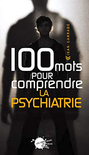 Beispielbild fr 100 Mots Pour Comprendre La Psychiatrie zum Verkauf von RECYCLIVRE
