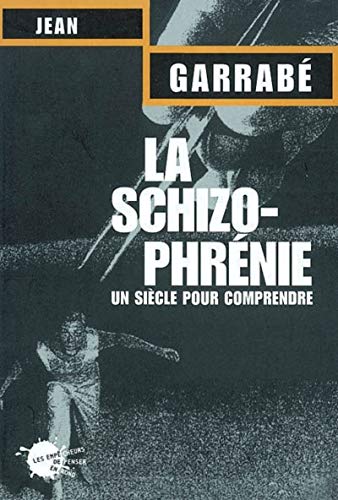 Beispielbild fr La schizophrnie. Un sicle pour comprendre (Sciences humaines grand format) zum Verkauf von Librairie du Monde Entier