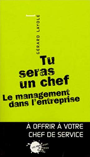 Beispielbild fr Tu seras un chef : Le management dans l'entreprise zum Verkauf von Ammareal