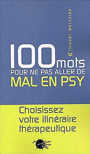 Beispielbild fr cent mots pour ne pas aller de mal en psy ; choisissez votre itineraire therapeutique zum Verkauf von Buyback Express