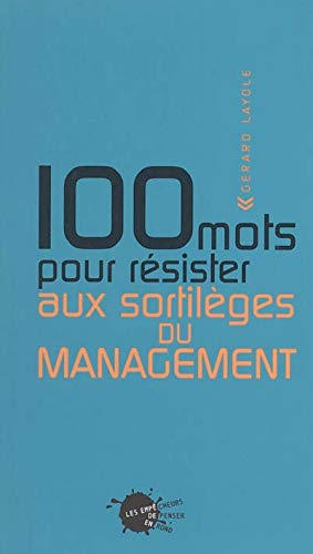Beispielbild fr 100 mots pour rsister aux sortilges du management zum Verkauf von Ammareal