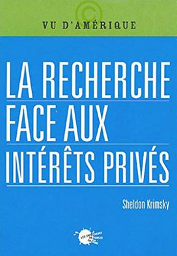 La Recherche face aux intÃ©rÃªts privÃ©s (9782846711234) by Krimsky, Sheldon