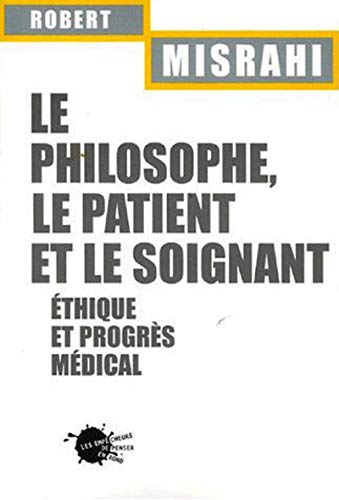 Imagen de archivo de Le Philosophe, le Patient et le soignant. Ethique et progrs mdical a la venta por Ammareal