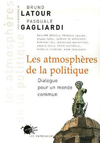 Stock image for Les Atmosphres de la politique. Dialogue pour un monde commun for sale by Gallix