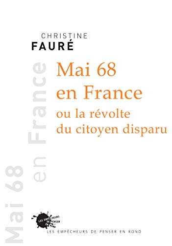 Mai 68 en France ou la rÃ©volte du citoyen disparu (9782846711746) by FaurÃ©, Christine