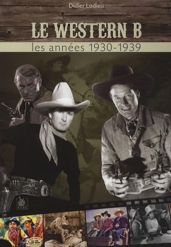 9782846731072: Les chefs-d'oeuvre mconnus du western B: Les annes 1930-1939