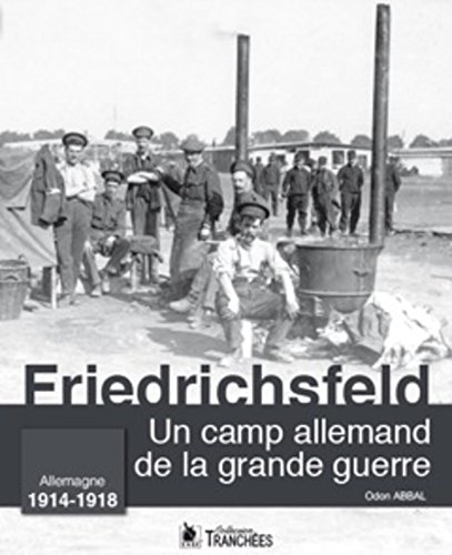 9782846732390: Un camp allemand de la grande guerre - Friedrichsfeld: Allemagne 1914-1918.
