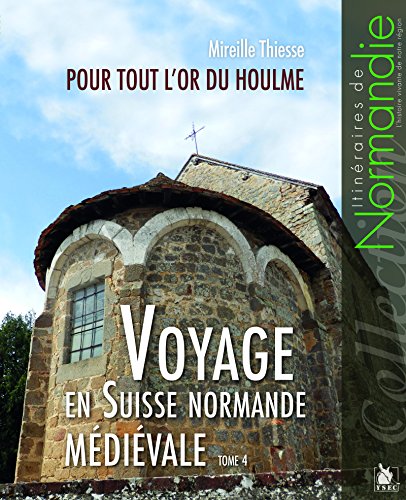 Beispielbild fr Voyage en Suisse normande mdivale - Tome 4: Pour tout l'or du Houlme zum Verkauf von Ammareal