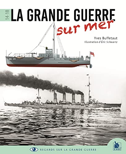 Beispielbild fr La Grande Guerre sur mer 1914-1918 [Broch] Buffetaut, Yves zum Verkauf von BIBLIO-NET