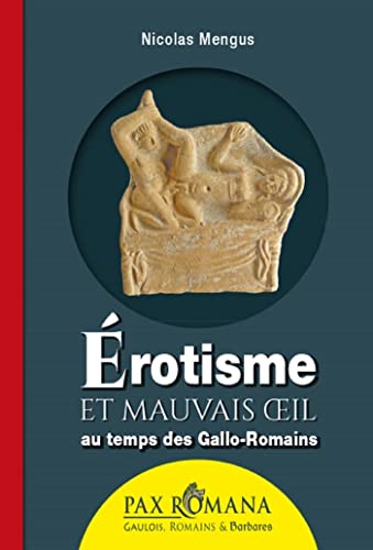 Imagen de archivo de Erotisme et mauvais oeil au temps des Gallo-Romains [Broch] Mengus, Nicolas a la venta por BIBLIO-NET