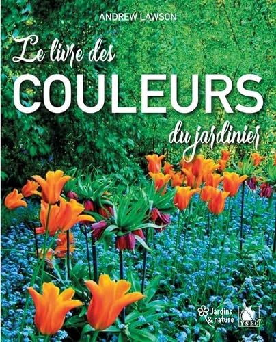 Beispielbild fr Le Livre Des Couleurs Du Jardinier zum Verkauf von RECYCLIVRE