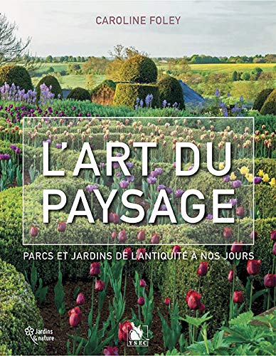 Beispielbild fr L'Art Du Paysage: Parcs et jardins de lAntiquit  nos jours (Jardins & Nature) (French Edition) zum Verkauf von Gallix
