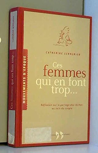 Beispielbild fr Ces femmes qui en font trop. rflexion sur le partage des tches au sein du couple zum Verkauf von Ammareal