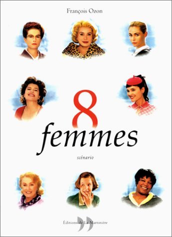 8 femmes : Scénario - Robert Thomas; Francois Ozon