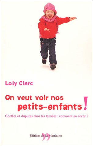 Beispielbild fr On veut voir nos petits-enfants ! : Conflits et disputes dans les familles, comment en sortir ? zum Verkauf von Ammareal