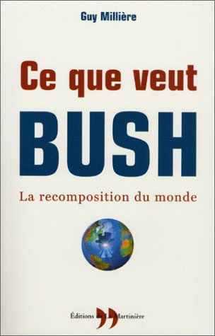 Beispielbild fr Ce que veut Bush : la recomposition du monde zum Verkauf von medimops