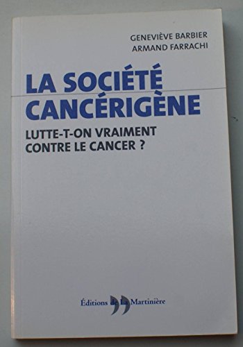 Beispielbild fr La Socit Cancrigne : Lutte-t-on Vraiment Contre Le Cancer ? zum Verkauf von RECYCLIVRE