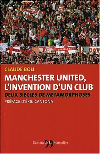 Beispielbild fr L'invention d'un club : Les mtamorphoses de Manchester United Boli, Claude and Cantona, Eric zum Verkauf von Librairie LOVE